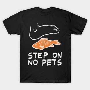 Step on no pets T-Shirt